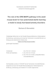 The role of the ERK-MAPK pathway in the adult mouse brain for fear potentiated startle learning [Elektronische Ressource] : a model to study fear-based anxiety disorders / Barbara Di Benedetto