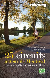 25 Circuits autour de Montréal : Itinéraires cyclistes de 35 km à 107 km