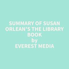 Summary of Susan Orlean s The Library Book