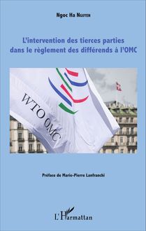 L intervention des tierces parties dans le règlement des différends à l OMC