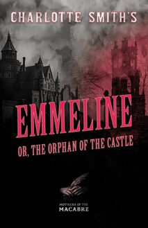 Charlotte Smith s Emmeline, or, The Orphan of the Castle