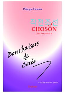 Choson [Code Starfish II] - Bons baisers de Corée