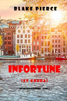 Infortune (et Gouda) (Un voyage européen – Livre 4)