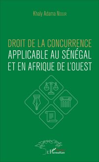 Droit de la concurrence applicable au Sénégal et en Afrique de l ouest