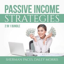 Passive Income Strategies Bundle: 2 in 1 Bundle, Passive Income Freedom and Make Money While Sleeping