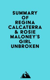 Summary of Regina Calcaterra & Rosie Maloney s Girl Unbroken