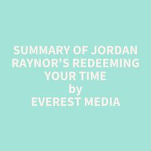 Summary of Jordan Raynor s Redeeming Your Time