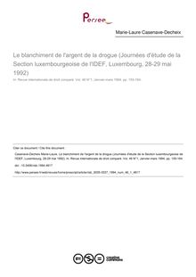Le blanchiment de l argent de la drogue (Journées d étude de la Section luxembourgeoise de l IDEF, Luxembourg, 28-29 mai 1992) - article ; n°1 ; vol.46, pg 155-164