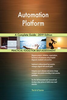 Automation Platform A Complete Guide - 2019 Edition