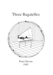 Partition complète, Three Bagatelles, Dyson, Peter