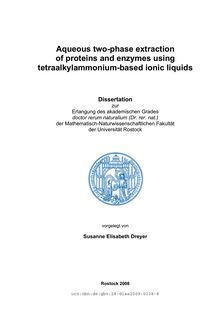 Aqueous two-phase extraction of proteins and enzymes using tetraalkylammonium based ionic liquids [Elektronische Ressource] / vorgelegt von Susanne Elisabeth Dreyer
