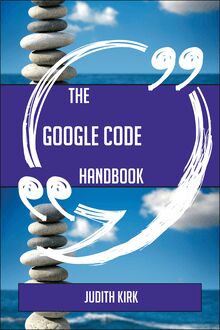 The Google Code Handbook - Everything You Need To Know About Google Code