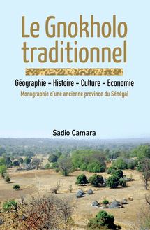 Le Gnokholo traditionnel: Géographie - Histoire - Culture - Economie