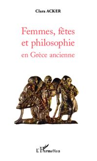 Femmes, fêtes et philosophie en Grèce ancienne