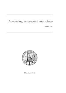 Advancing attosecond metrology [Elektronische Ressource] / vorgelegt von Markus Fieß