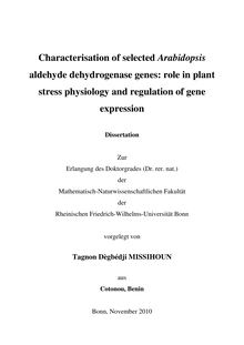 Characterisation of selected Arabidopsis aldehyde dehydrogenase genes: role in plant stress physiology and regulation of gene expression [Elektronische Ressource] / vorgelegt von Tagnon Degbedji MIssihoun