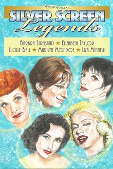 Female Force: Silver Screen Legends: Barbra Streisand, Elizabeth Taylor, Lucille Ball, Marilyn Monroe & Liza Minnelli