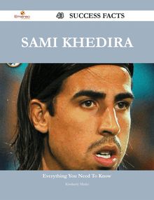 Sami Khedira 43 Success Facts - Everything you need to know about Sami Khedira