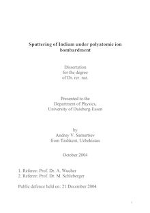 Sputtering of Indium under polyatomic ion bombardment [Elektronische Ressource] / by Andrey V. Samartsev