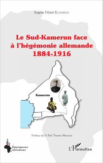 Le Sud-Kamerun face à l hégémonie allemande 1884-1916