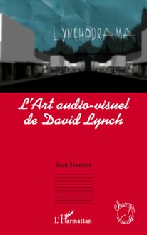 L Art audio-visuel de David Lynch