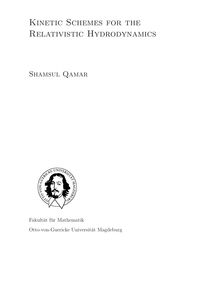 Kinetic schemes for the relativistic hydrodynamics [Elektronische Ressource] / von Shamsul Qamar