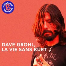 Dave Grohl, la vie sans Kurt
