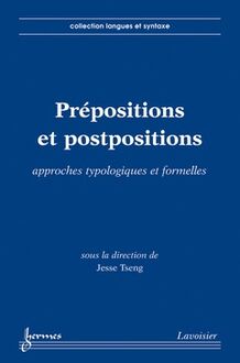 Prépositions et postpositions - approches typologiques et formelles