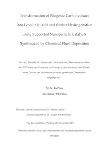 Transformation of biogenic carbohydrates into levulinic acid and further hydrogenation using supported nanoparticle catalysts synthesized by chemical fluid deposition [Elektronische Ressource] / Kai Yan