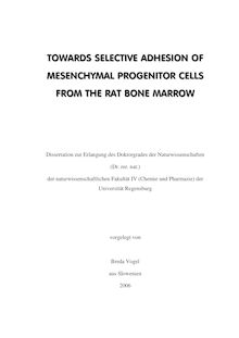 Towards selective adhesion of mesenchymal progenitor cells from the rat bone marrow [Elektronische Ressource] / vorgelegt von Breda Vogel