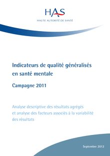 Indicateurs de qualité généralisés en santé mentale - Analyse descriptive des résultats agrégés et analyse des facteurs associés à la variabilité des résultats - Campagne 2011 - août 2012