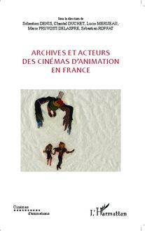 Archives et acteurs des cinémas d animation en France