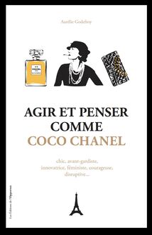 Agir et penser comme Coco Chanel