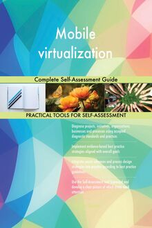 Mobile virtualization Complete Self-Assessment Guide
