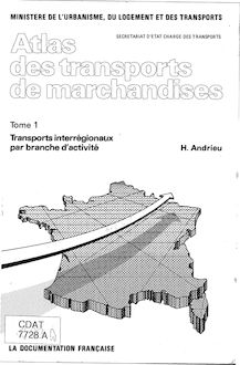 Atlas des transports de marchandises. Cartographie automatique. : Tome 1 - SAEP - [Les]flux interrégionaux par branche d activité.