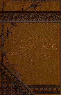 Westminster Sabbath-school Hymnal : a collection of hymns and tunes for use in Sabbaths Schools and social meetings