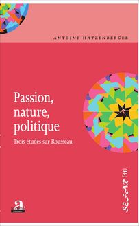 Passion, nature, politique.