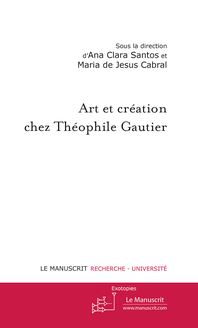 Art et création chez Théophile Gautier