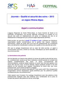 Journée régionale Qualité et Sécurité des soins - Région Rhône-Alpes - Lyon - 17 octobre 2013 - Journée "Qualité et sécurité des soins" 2013 - Appel à communication