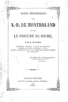 Notes historiques sur N.-D. de Montroland et sur le prieuré de Jouhe / par L. Jeannez,...