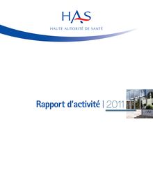 Historique des rapports annuels d activité - Rapport annuel d activité de la HAS - 2011