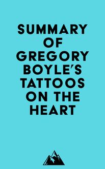 Summary of Gregory Boyle s Tattoos on the Heart