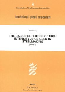 THE BASIC PROPERTIES OF HIGH INTENSITY ARCS USED IN STEELMAKING (PART II). Steelmaking, Final report