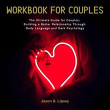 Workbook For Couple  The Ultimate Guide for Couples: Building a Better Relationship Through Body Language and Dark Psychology