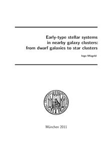 Early-type stellar systems in nearby galaxy clusters [Elektronische Ressource] : from dwarf galaxies to star clusters / Ingo Misgeld. Betreuer: Ralf Bender