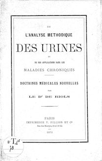 De l analyse méthodique des urines et de ses applications dans les maladies chroniques : doctrines médicales nouvelles / par le Dr [Demoulins] de Riols