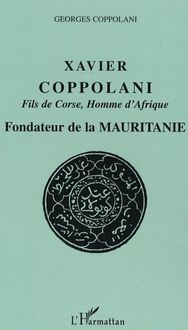 Xavier Coppolani Fils de Corse, Homme d Afrique