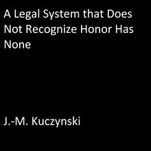 A Legal System that Does Not Recognize Honor Has None