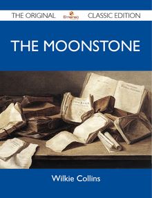 The Moonstone - The Original Classic Edition