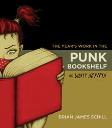 The Year s Work in the Punk Bookshelf, Or, Lusty Scripts